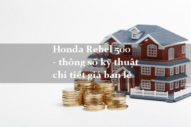 Honda Rebel 500 - thông số kỹ thuật chi tiết giá bán lẻ